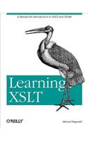 Learning XSLT: A Hands-On Introduction to XSLT and Xpath
