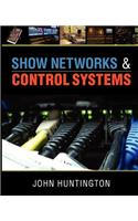 Show Networks and Control Systems: Formerly "Control Systems for Live Entertainment": Formerly "Control Systems for Live Entertainment"