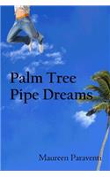 Palm Tree Pipe Dreams