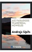 Aiz Paradizes Wahrteem; Noweles