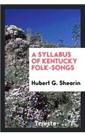 A Syllabus of Kentucky Folk-Songs