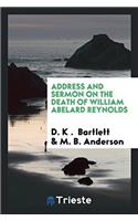 Address and Sermon on the Death of William Abelard Reynolds