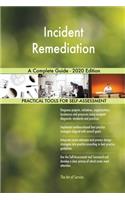 Incident Remediation A Complete Guide - 2020 Edition