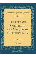 The Life and Speeches of the Marquis of Salisbury, K. G, Vol. 1 of 2 (Classic Reprint)