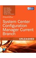 System Center Configuration Manager Current Branch Unleashed