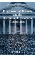 Progressive Intellectuals and the Dilemmas of Democratic Commitment