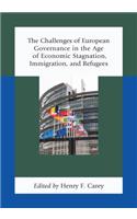 Challenges of European Governance in the Age of Economic Stagnation, Immigration, and Refugees