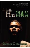 Partially Human