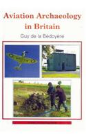 Aviation Archaeology in Britain: (80 Shire Archaeology)