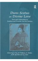 Duns Scotus on Divine Love: Texts and Commentary on Goodness and Freedom, God and Humans