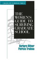 The Women′s Guide to Surviving Graduate School: (Surviving Graduate School)