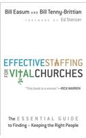 Effective Staffing for Vital Churches The Essentia l Guide to Finding and Keeping the Right People