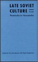 Late Soviet Culture from Perestroika to Novostroika