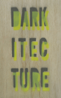 Darkitecture: Learning Architecture for the Twenty-First Century