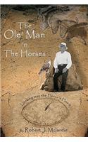 Ole' Man 'n The Horses: Looking into the Horse's Heart - Part I of "The Ole' Man's Wisdom" Series