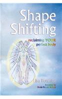 Shape Shifting--reclaiming YOUR perfect body