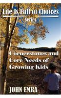 Cornerstones and Core Needs of Growing Kids