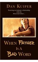 When Father Is A Bad Word