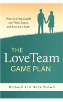 The LoveTeam Game Plan