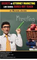 Secrets of Attorney Marketing Law School Dares Not Teach