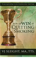 How to Win at Quitting Smoking