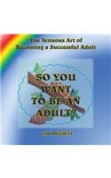 So You Want to Be an Adult