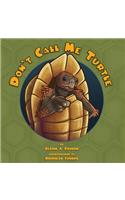 Don't Call Me Turtle
