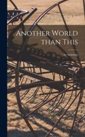 Another World Than This: an Anthology