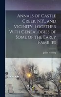 Annals of Castle Creek, N.Y., and Vicinity, Together With Genealogies of Some of the Early Families