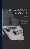 Passions of the Human Soul; Volume 2