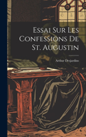 Essai Sur Les Confessions De St. Augustin