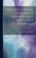 Present Phase of Woman's Advancement and Other Addresses