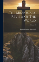 Missionary Review Of The World; Volume 14