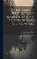 Les Distiques De Muret, Imités En Quatrain Français, Ou Conseils D'un Père À Son Fils...