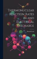 Thermonuclear Reaction Rates in and Electrical Discharge