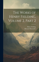 Works of Henry Fielding, Volume 2, part 2