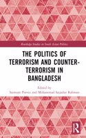 Politics of Terrorism and Counterterrorism in Bangladesh