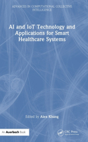 AI and IoT Technology and Applications for Smart Healthcare Systems
