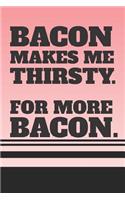 Bacon Makes Me Thirsty For More Bacon