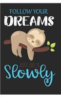 Follow Your Dreams Just Do It Slowly