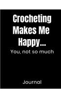 Crocheting Makes Me Happy...You Not So Much Journal