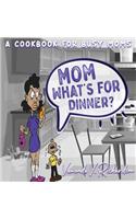 Mom What's For Dinner?