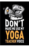 Don't Make Me Use My Yoga Teacher Voice