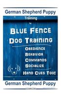 German Shepherd Puppy Training By Blue Fence Dog Training Obedience - Commands Behavior - Socialize Hand Cues Too! German Shepherd Puppy