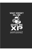 What Doesn't Kill Me Gives Me XP Notebook