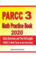 PARCC 3 Math Practice Book 2020: Extra Exercises and Two Full Length PARCC Math Tests to Ace the Exam