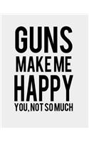 Guns Make me Happy You, Not so much