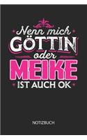 Nenn mich Göttin oder - Meike - ist auch OK - Notizbuch: Individuelles personalisiertes Frauen Namen Blanko Notizbuch für Meike, dotted leere Seiten. Coole Uni oder Schulsachen, beste Freundin, Namenstag, 