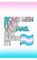 Some Men Have Vaginas Get Over It!