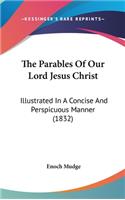 The Parables of Our Lord Jesus Christ: Illustrated in a Concise and Perspicuous Manner (1832)